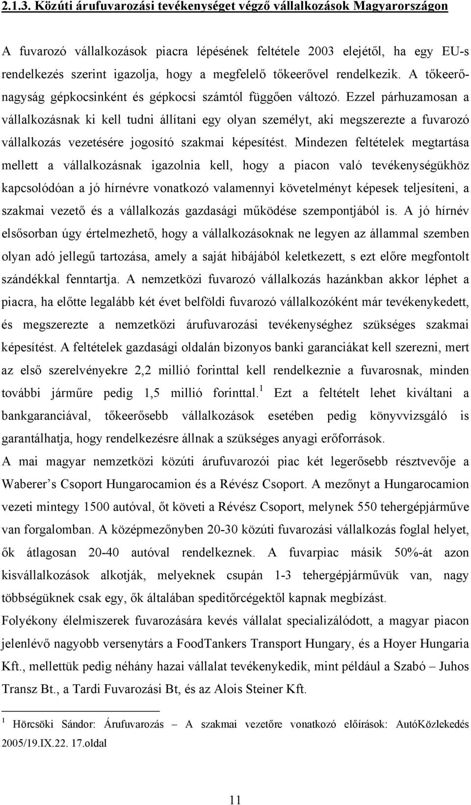 tőkeerővel rendelkezik. A tőkeerőnagyság gépkocsinként és gépkocsi számtól függően változó.