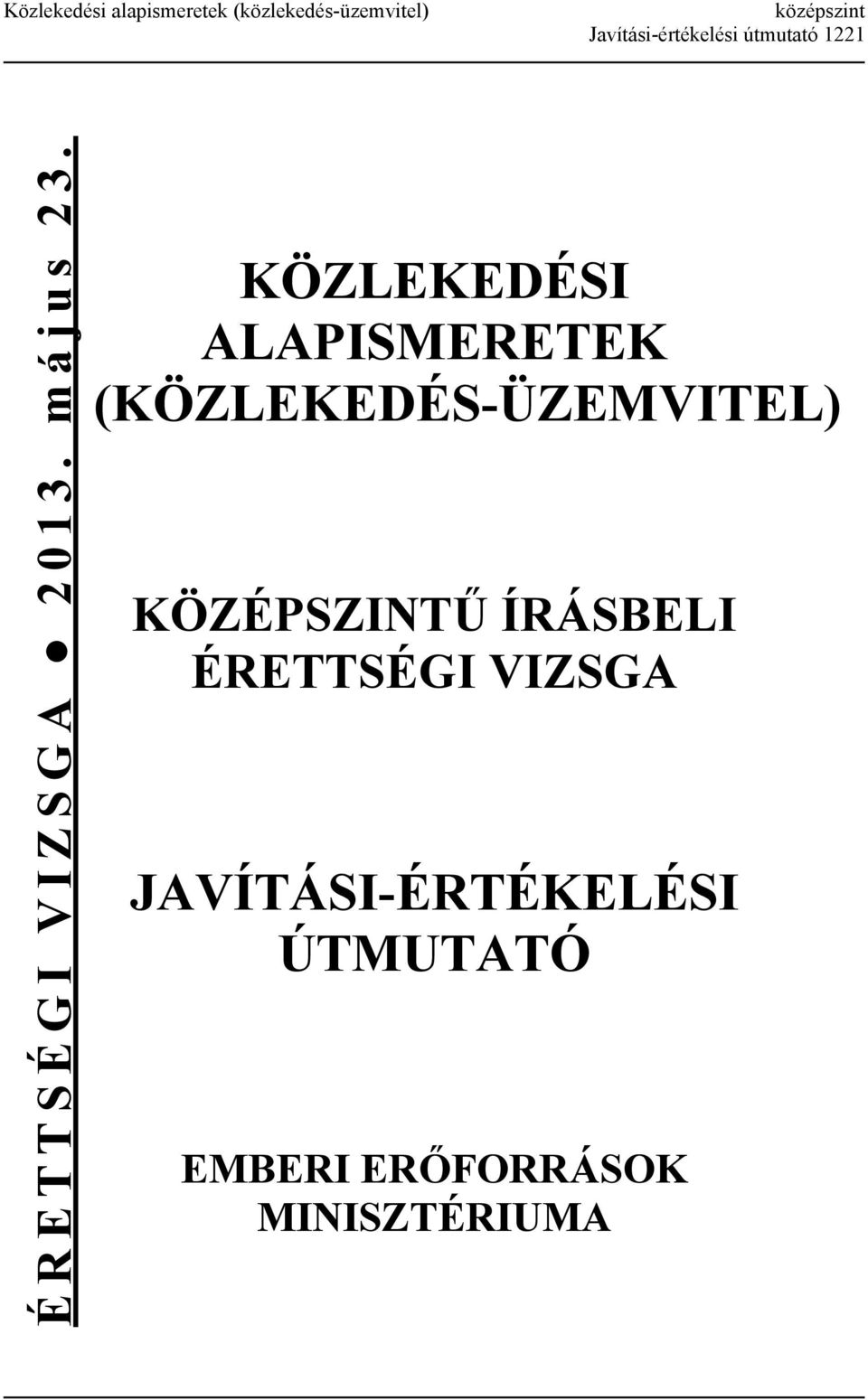 KÖZLEKEDÉSI ALAPISMERETEK (KÖZLEKEDÉS-ÜZEMVITEL) KÖZÉPSZINTŰ