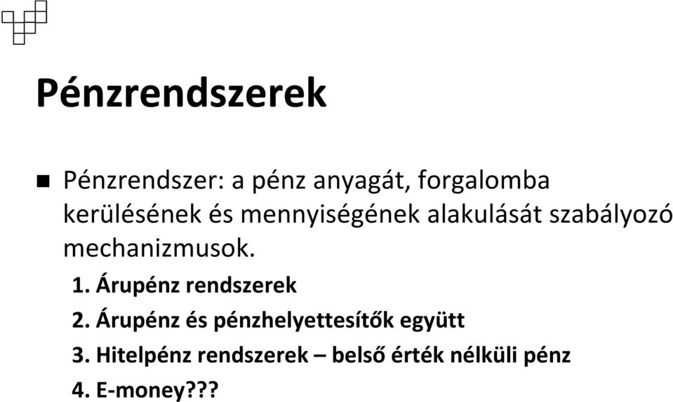 mechanizmusok. 1. Árupénz rendszerek 2.