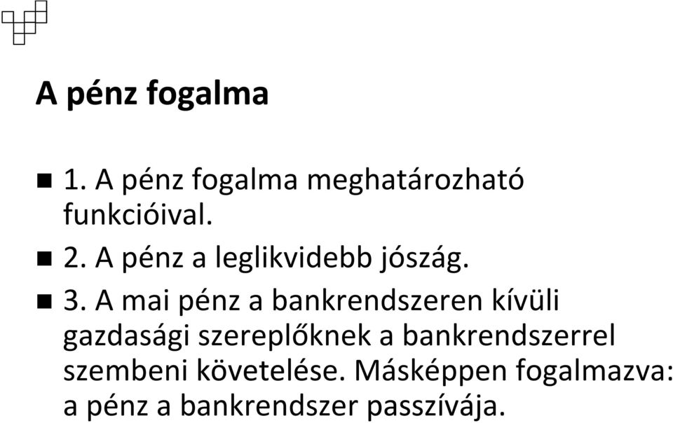 A mai pénz a bankrendszeren kívüli gazdasági szereplőknek a