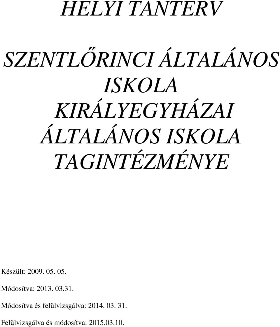 2009. 05. 05. Módosítva: 2013. 03.31.