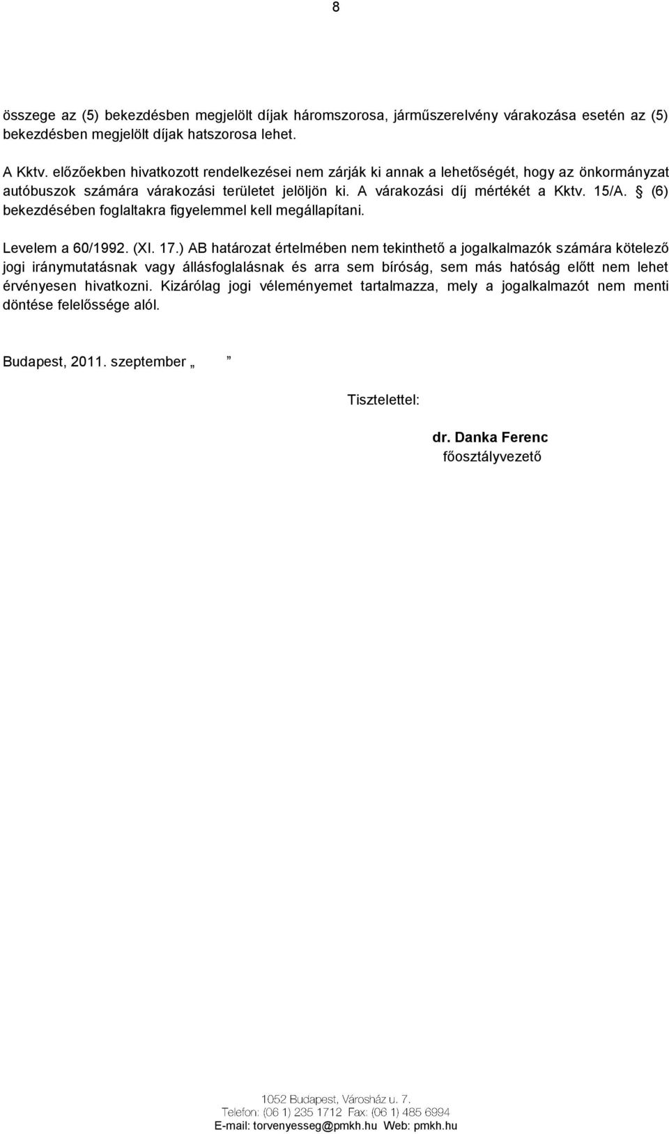 (6) bekezdésében foglaltakra figyelemmel kell megállapítani. Levelem a 60/1992. (XI. 17.