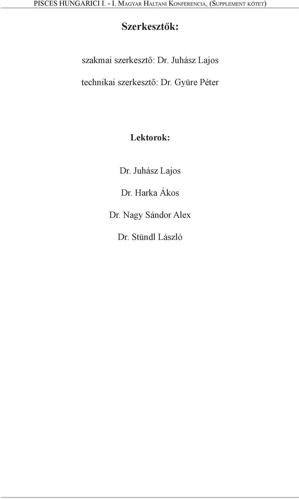 Gyüre Péter Lektorok: Dr. Juhász Lajos Dr.