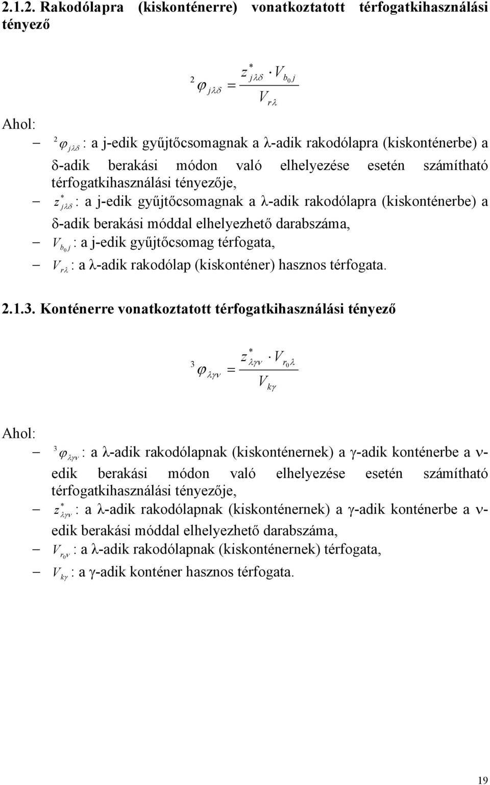 (kiskonténer) hsznos térfogt. V rλ.