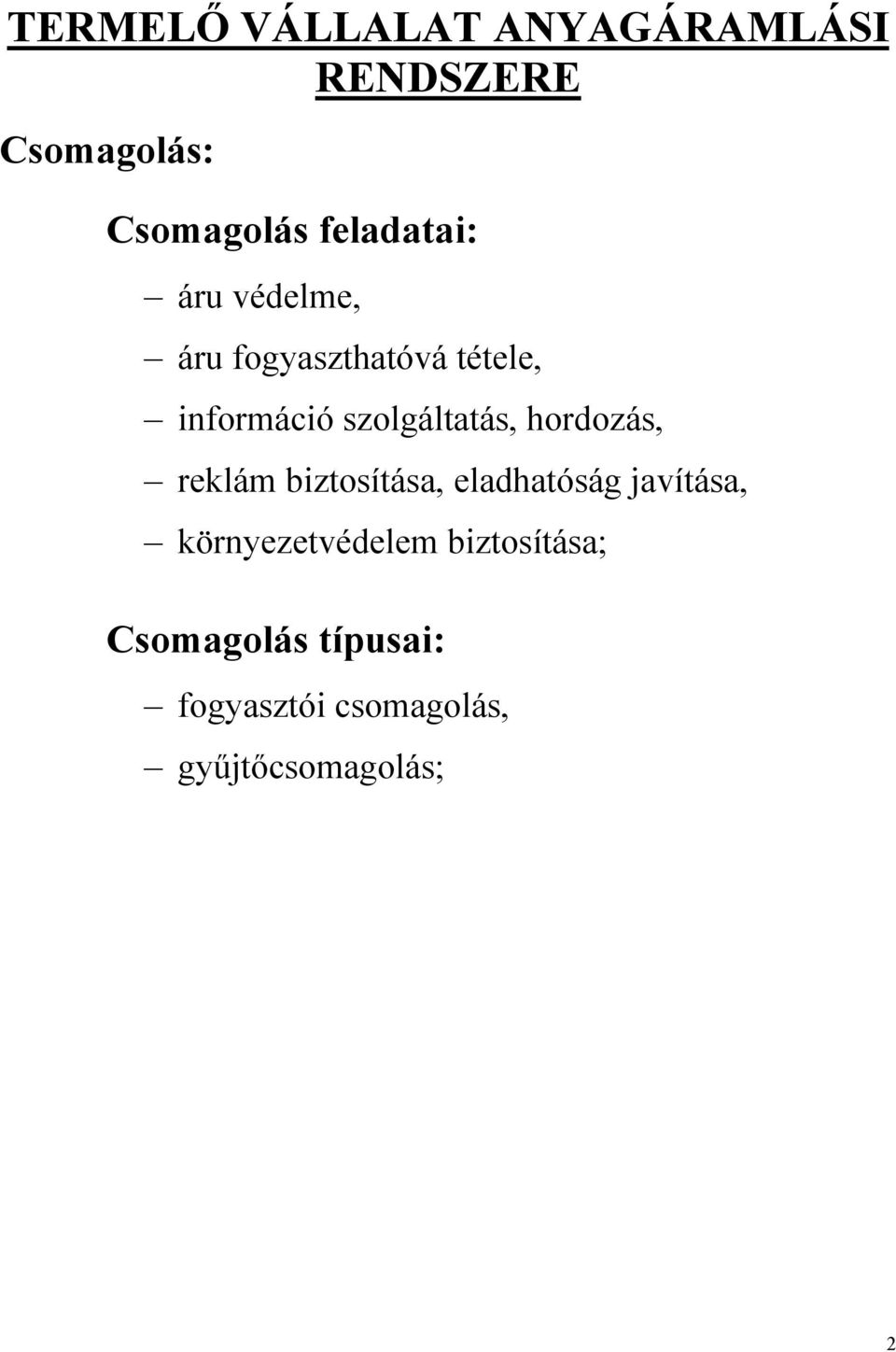 szolgálttás, hordozás, reklám biztosítás, eldhtóság vítás,