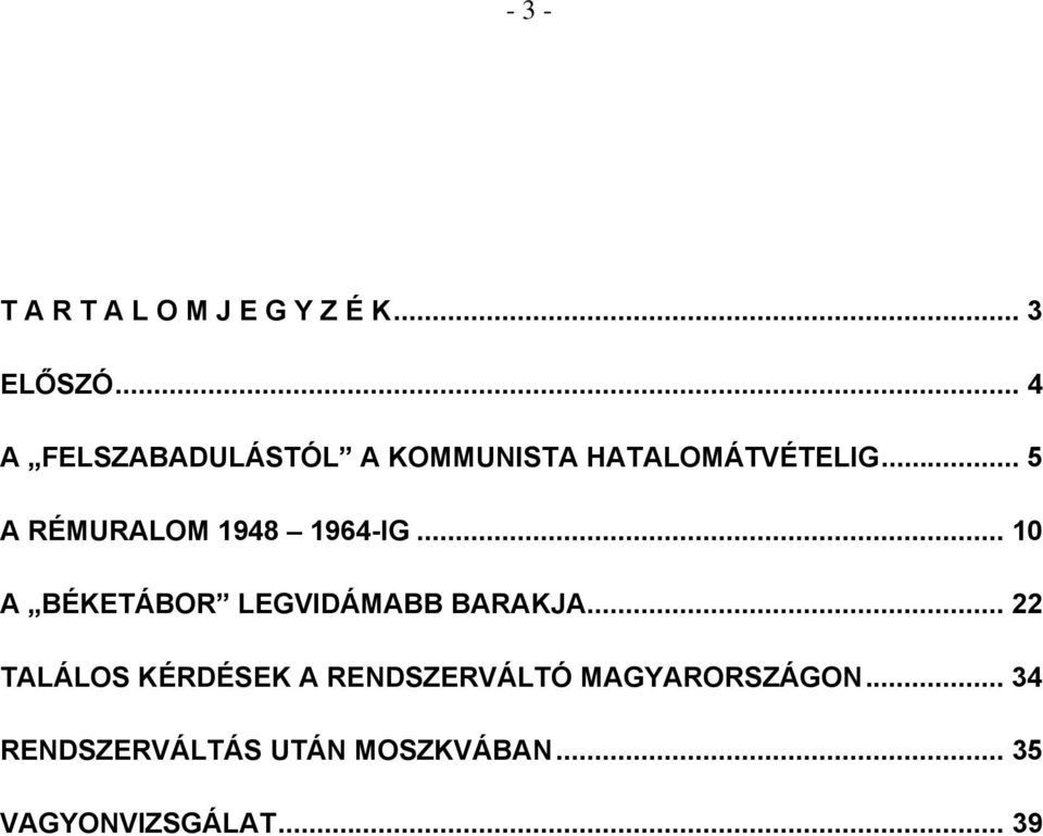 .. 5 A RÉMURALOM 1948 1964-IG... 10 A BÉKETÁBOR LEGVIDÁMABB BARAKJA.