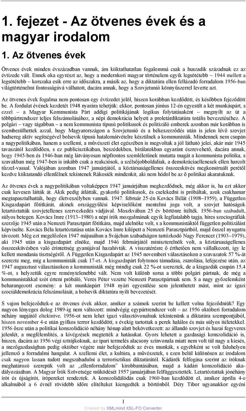 1956-ban világtörténelmi fontosságúvá válhatott, dacára annak, hogy a Szovjetunió könnyűszerrel leverte azt.