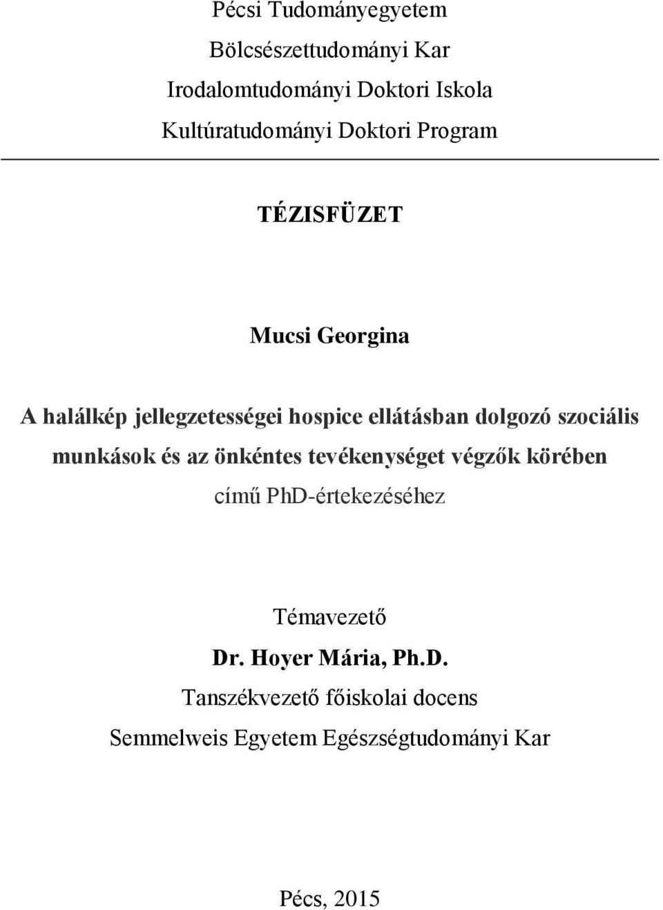 szociális munkások és az önkéntes tevékenységet végzők körében című PhD-értekezéséhez Témavezető