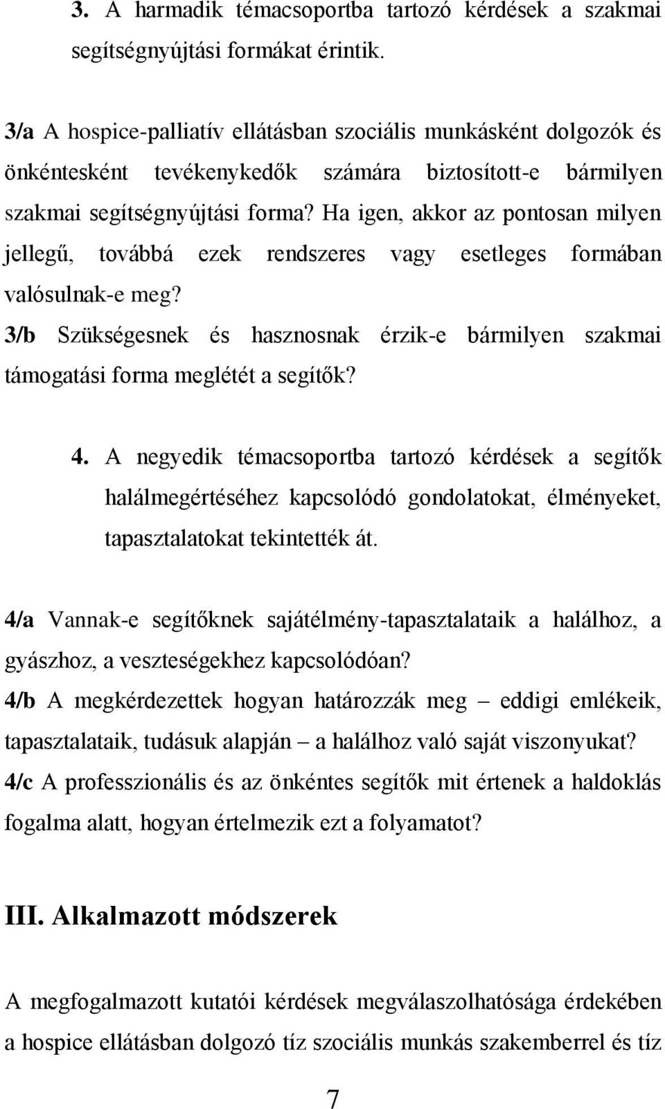 Ha igen, akkor az pontosan milyen jellegű, továbbá ezek rendszeres vagy esetleges formában valósulnak-e meg?