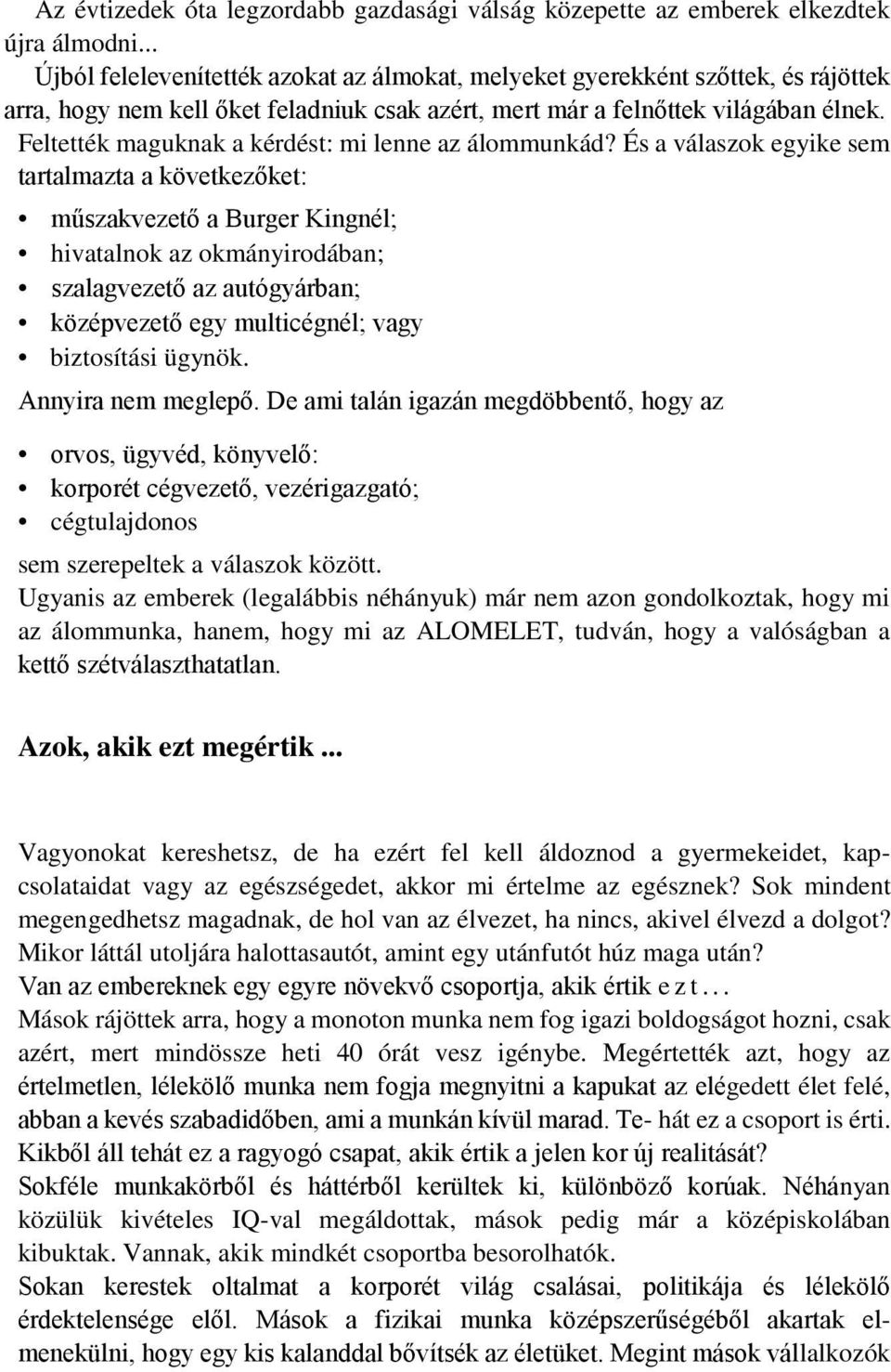 Feltették maguknak a kérdést: mi lenne az álommunkád?