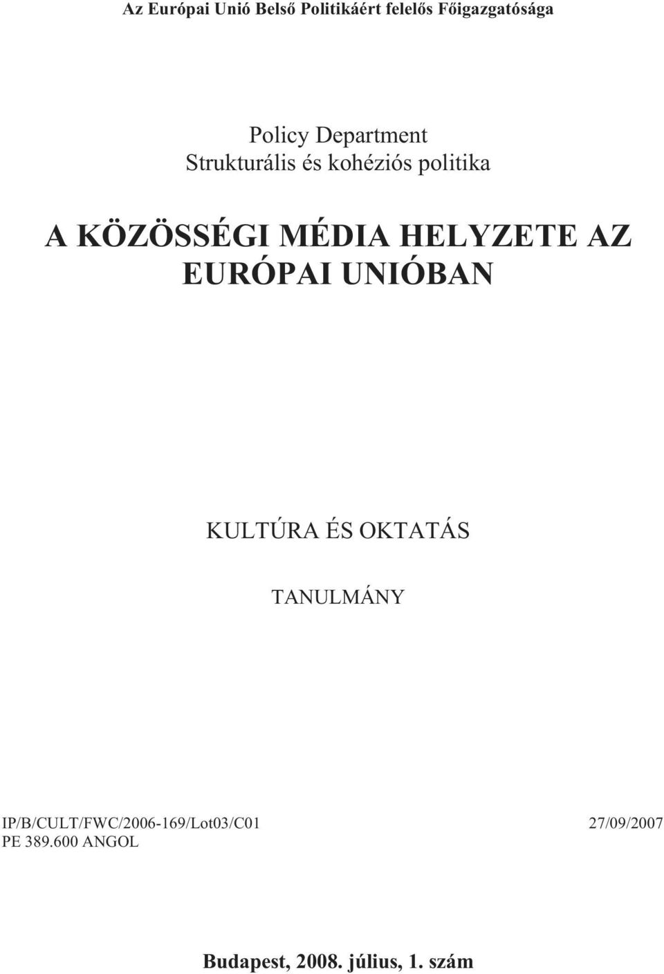 HELYZETE AZ EURÓPAI UNIÓBAN KULTÚRA ÉS OKTATÁS TANULMÁNY