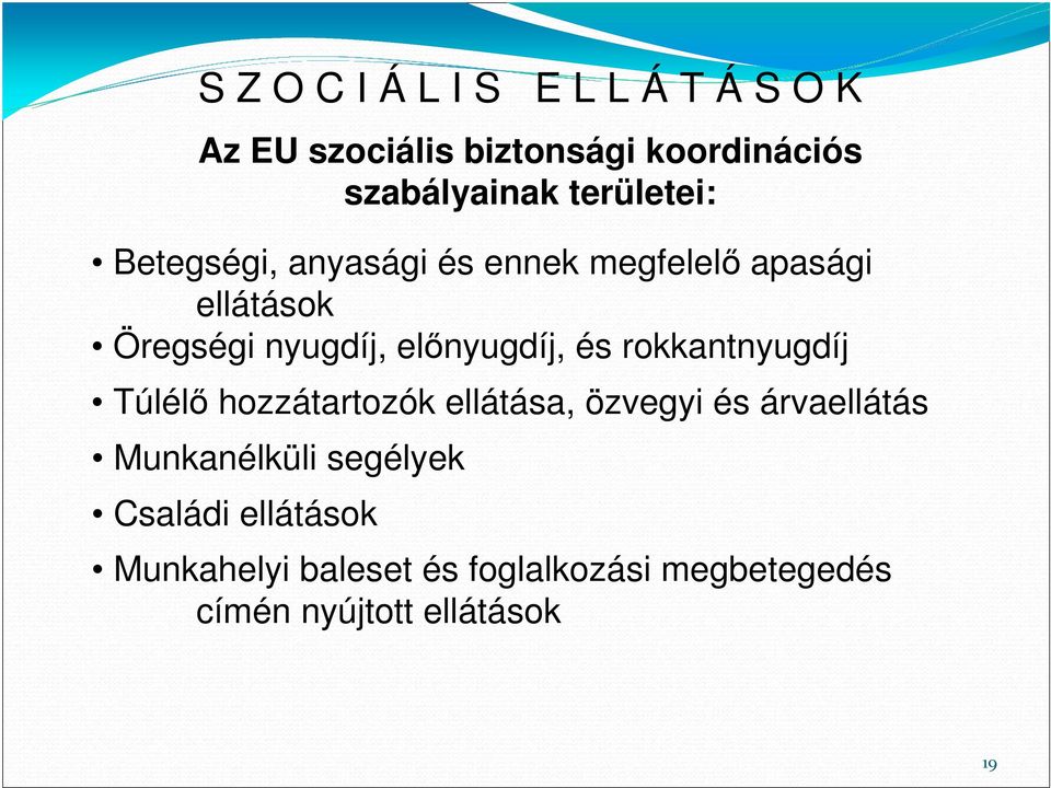 elınyugdíj, és rokkantnyugdíj Túlélı hozzátartozók ellátása, özvegyi és árvaellátás