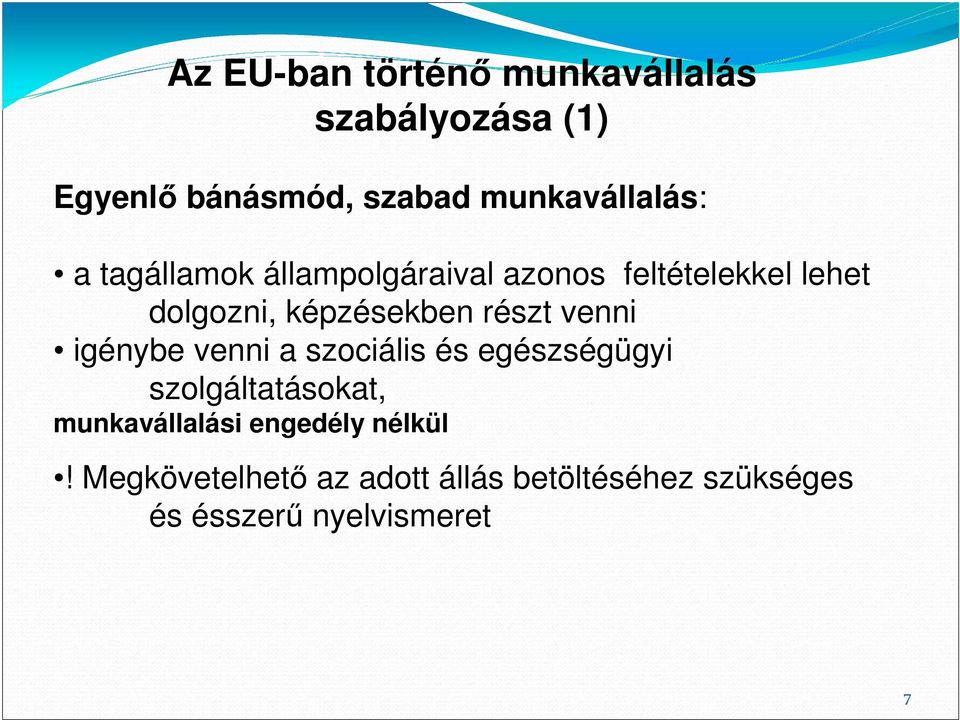 képzésekben részt venni igénybe venni a szociális és egészségügyi szolgáltatásokat,