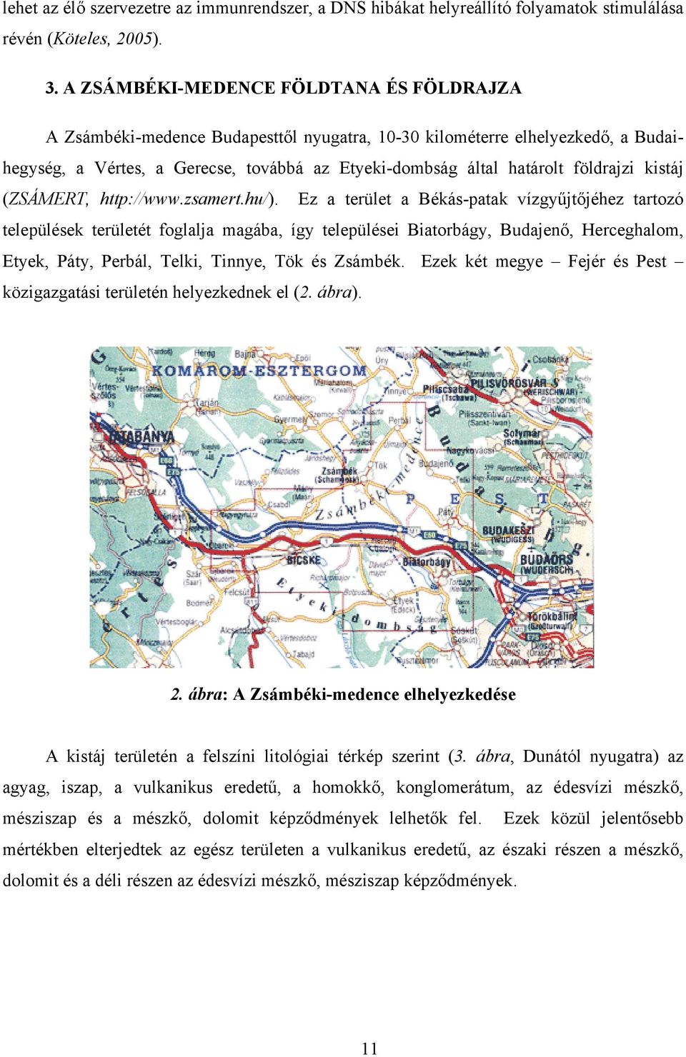 földrajzi kistáj (ZSÁMERT, http://www.zsamert.hu/).