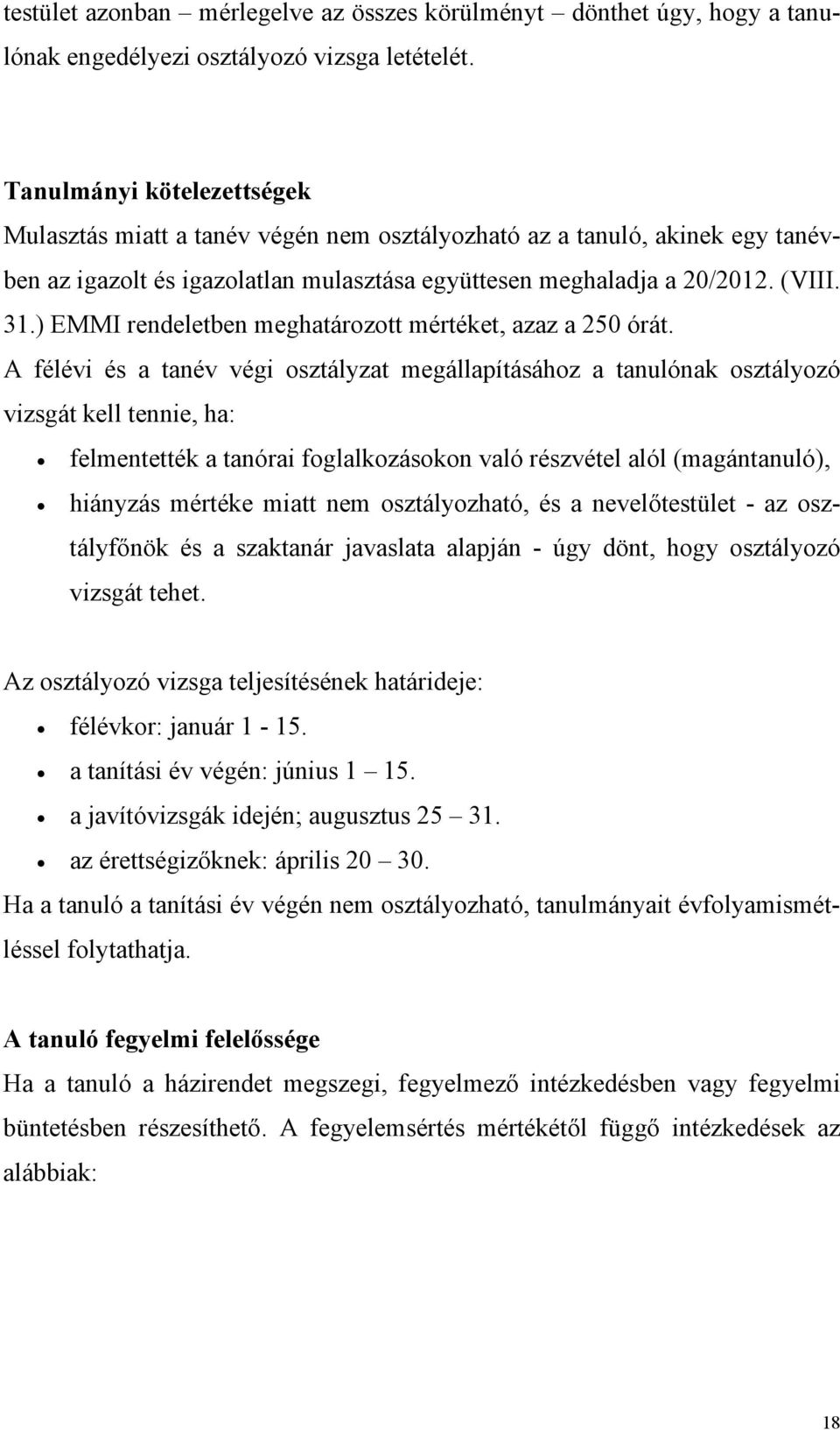 ) EMMI rendeletben meghatározott mértéket, azaz a 250 órát.