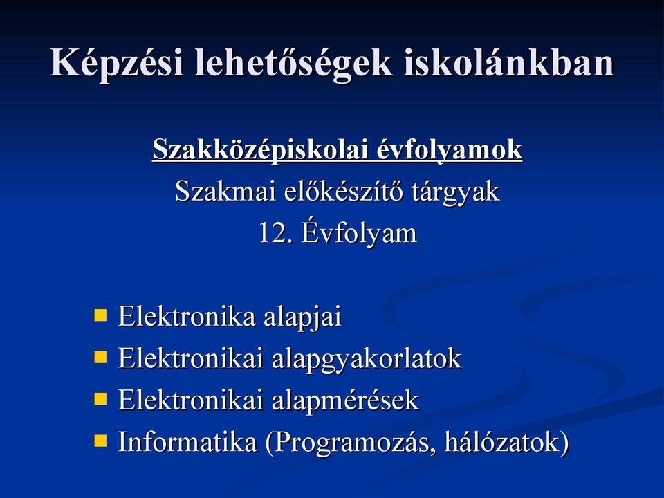 Évfolyam Elektronika alapjai Elektronikai