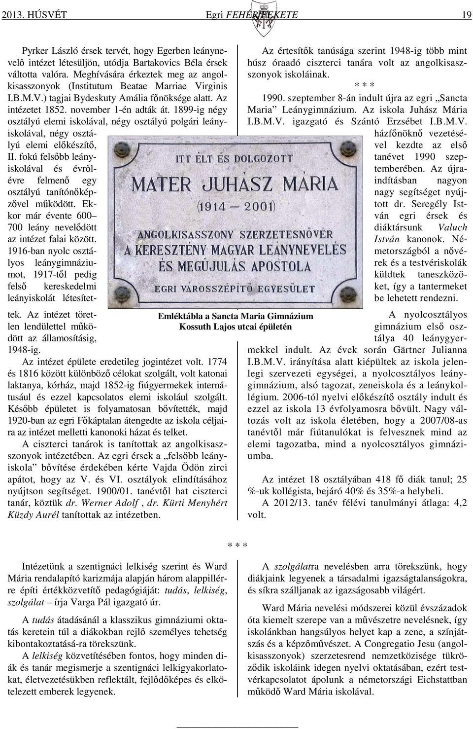 1899-ig négy osztályú elemi iskolával, négy osztályú polgári leányiskolával, négy osztályú elemi előkészítő, II.