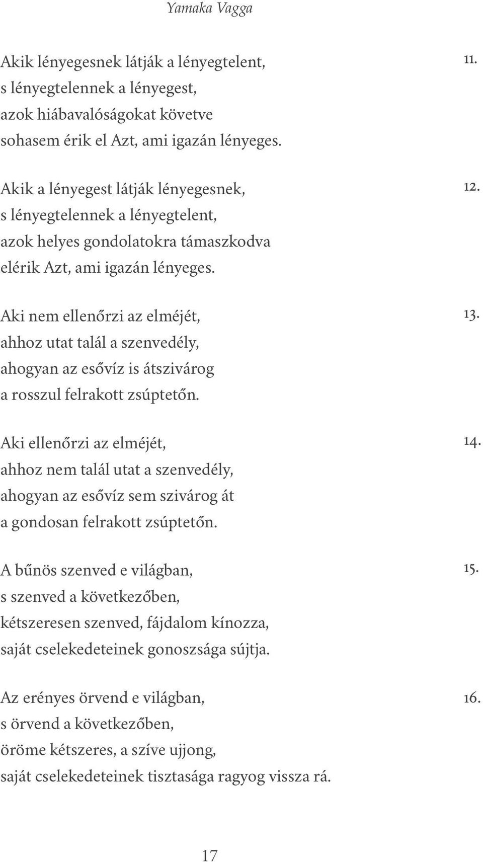 ahhoz utat talál a szenvedély, ahogyan az esővíz is átszivárog a rosszul felrakott zsúptetőn. Aki ellenőrzi az elméjét, 14.