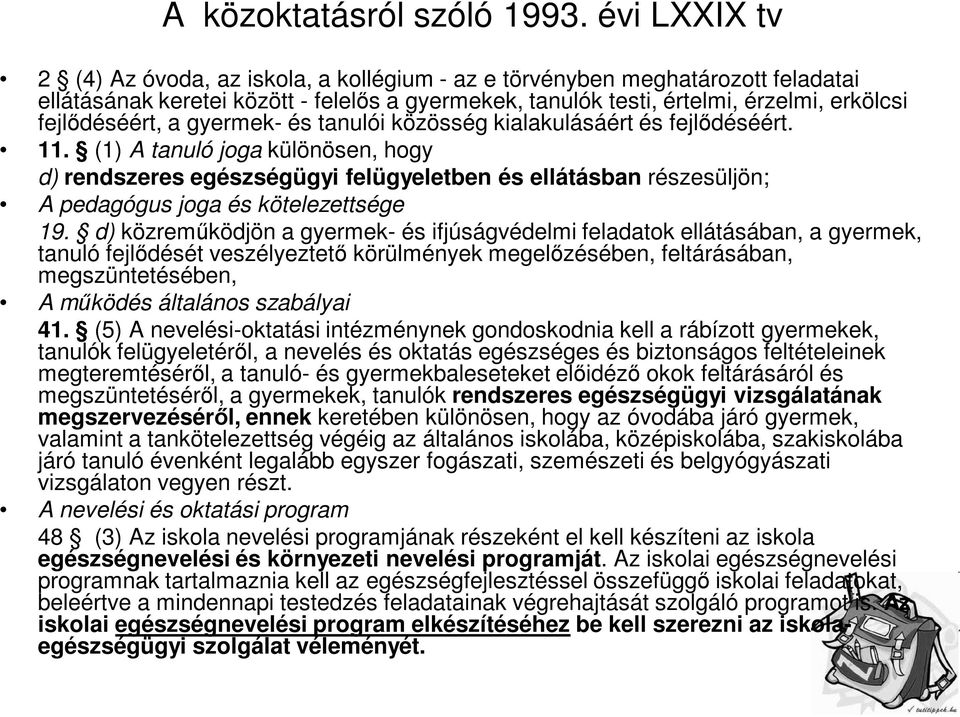 a gyermek- és tanulói közösség kialakulásáért és fejlődéséért. 11.