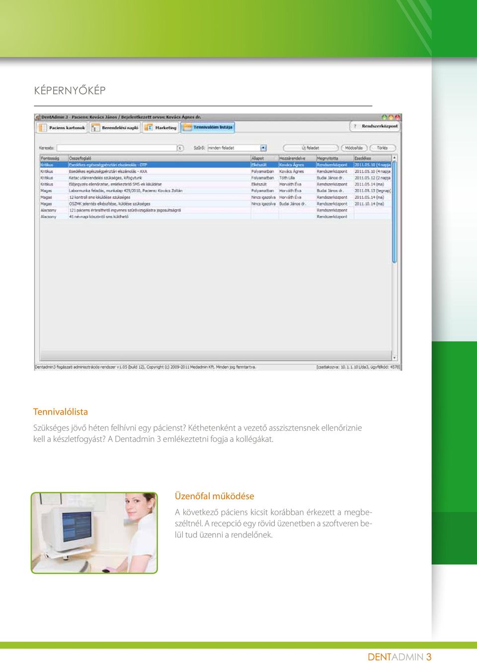 A Dentadmin 3 emlékeztetni fogja a kollégákat.