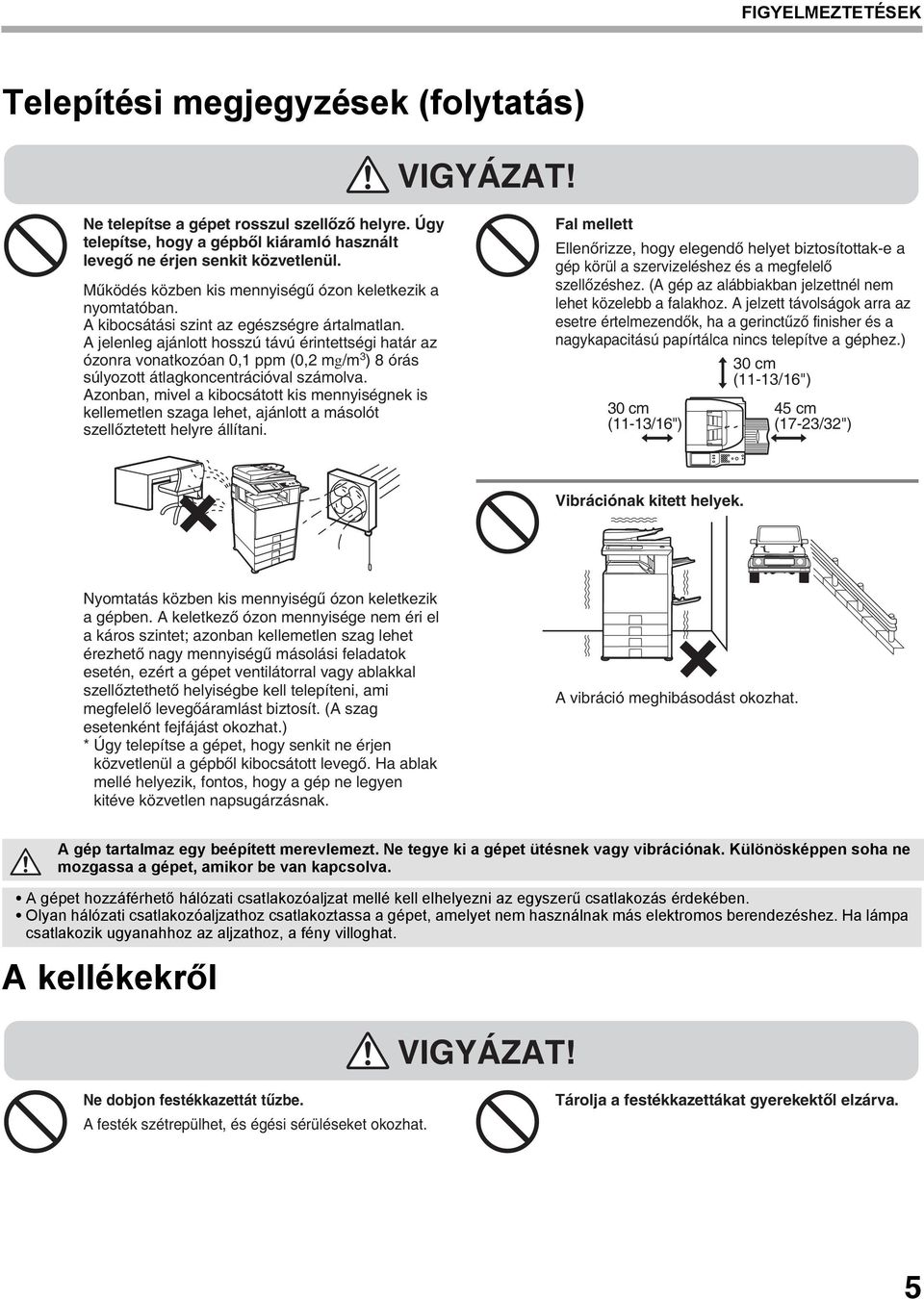 A jelenleg ajánlott hosszú távú érintettségi határ az ózonra vonatkozóan 0,1 ppm (0,2 mg/m 3 ) 8 órás súlyozott átlagkoncentrációval számolva.