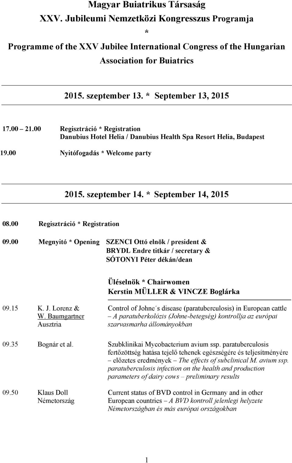 * September 14, 2015 08.00 Regisztráció * Registration 09.