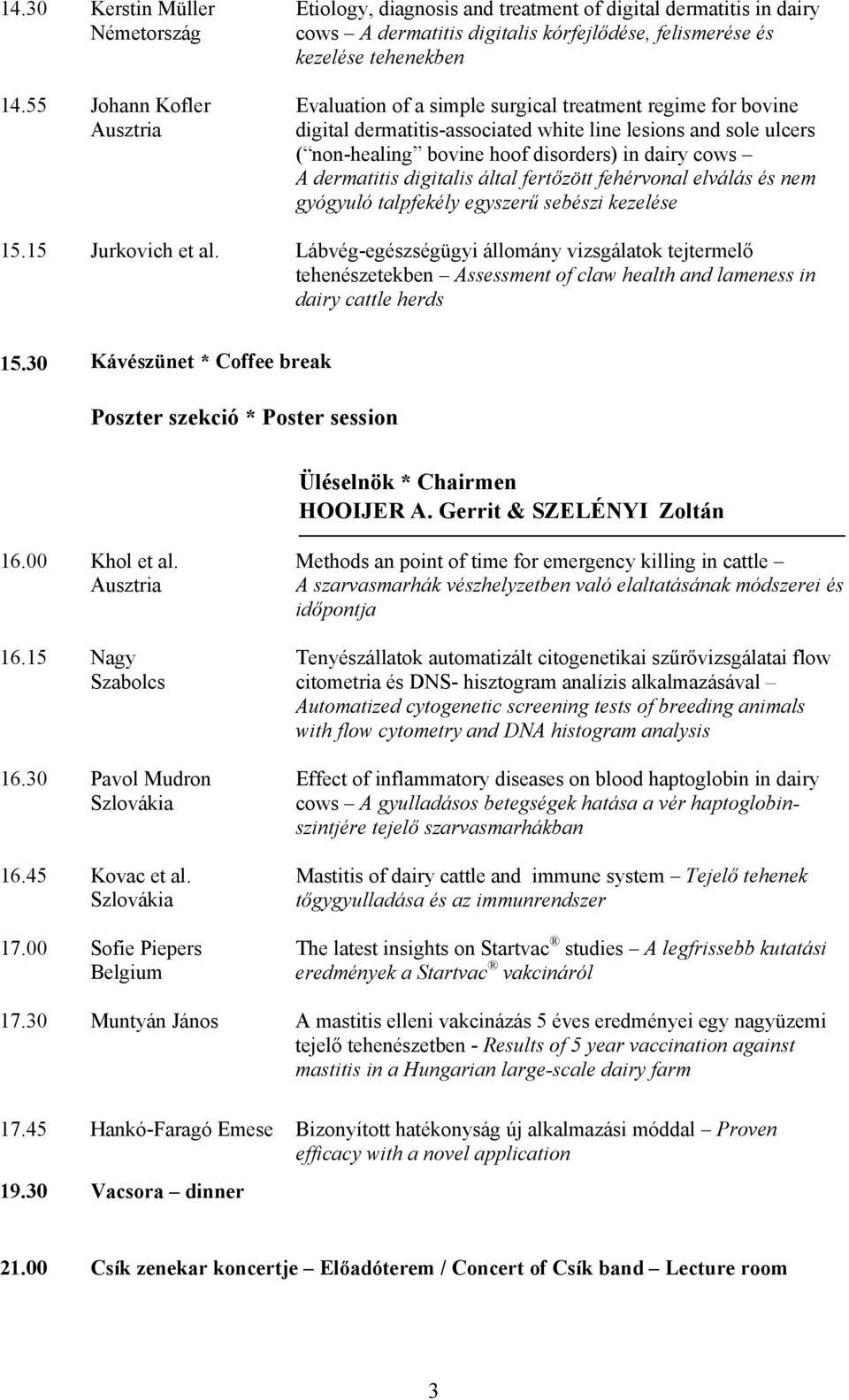 treatment regime for bovine digital dermatitis-associated white line lesions and sole ulcers ( non-healing bovine hoof disorders) in dairy cows A dermatitis digitalis által fertőzött fehérvonal