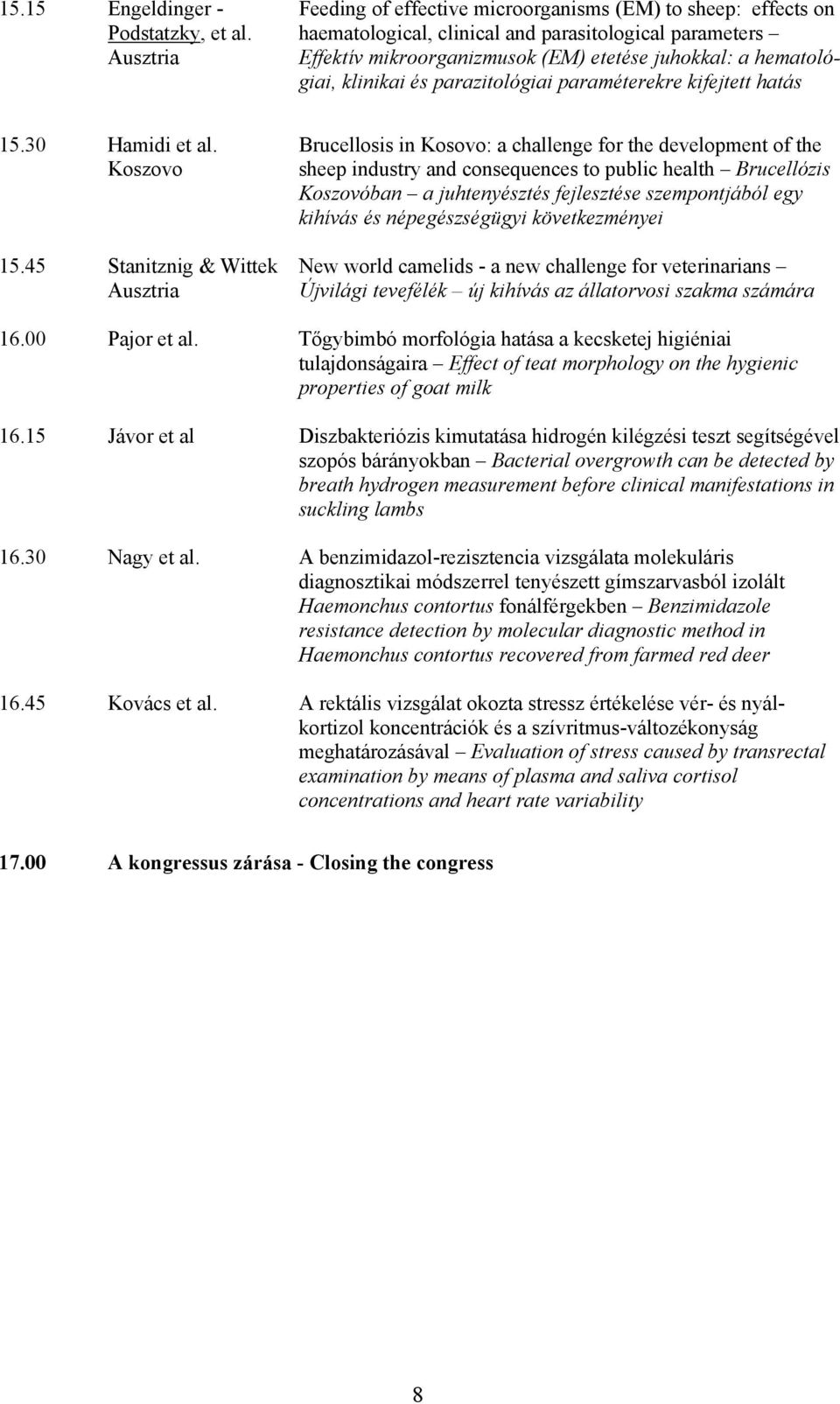 parazitológiai paraméterekre kifejtett hatás 15.30 Hamidi et al. Koszovo 15.