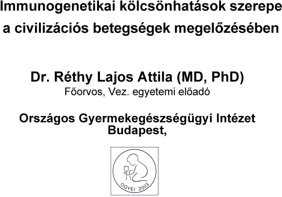 Réthy Lajos Attila (MD, PhD) Főorvos, Vez.