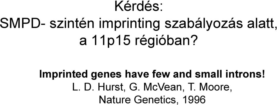 Imprinted genes have few and small introns!