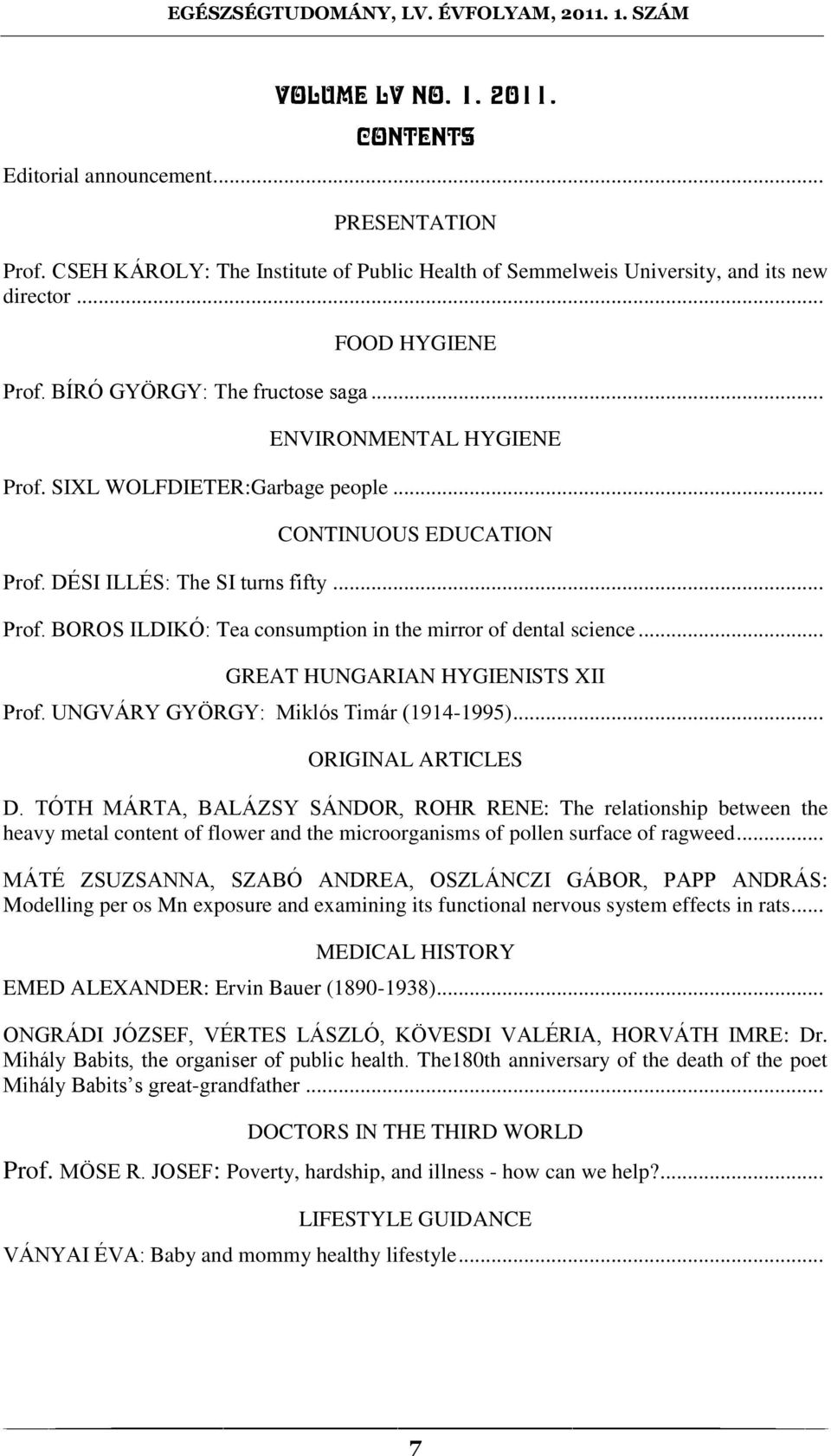 .. GREAT HUNGARIAN HYGIENISTS XII Prof. UNGVÁRY GYÖRGY: Miklós Timár (1914-1995)... ORIGINAL ARTICLES D.