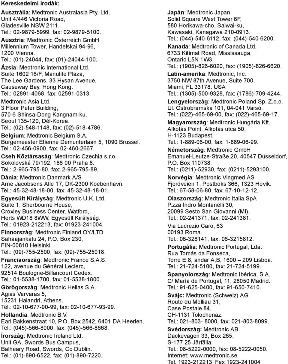 Suite 1602 16/F, Manulife Plaza, The Lee Gardens, 33 Hysan Avenue, Causeway Bay, Hong Kong. Tel.: 02891-4068, fax: 02591-0313. Medtronic Asia Ltd.