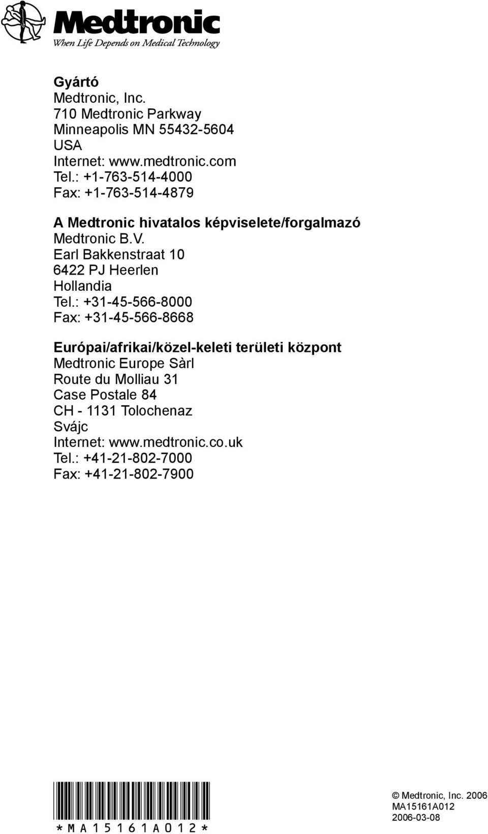 Earl Bakkenstraat 10 6422 PJ Heerlen Hollandia Tel.