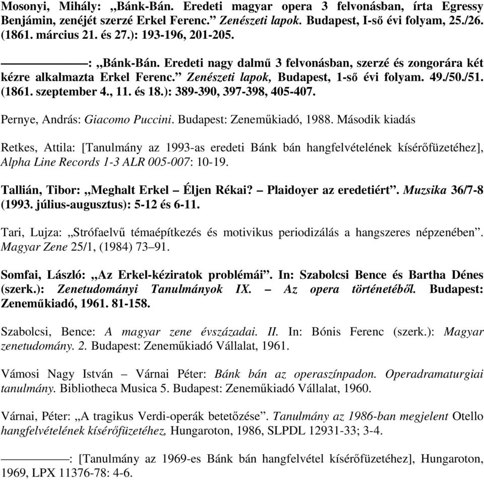 , 11. és 18.): 389-390, 397-398, 405-407. Pernye, András: Giacomo Puccini. Budapest: Zenemőkiadó, 1988.