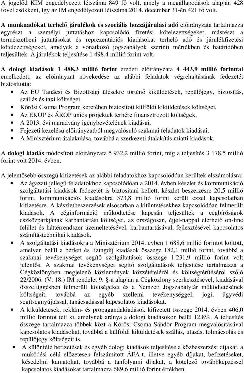 reprezentációs kiadásokat terhelő adó és járulékfizetési kötelezettségeket, amelyek a vonatkozó jogszabályok szerinti mértékben és határidőben teljesültek.