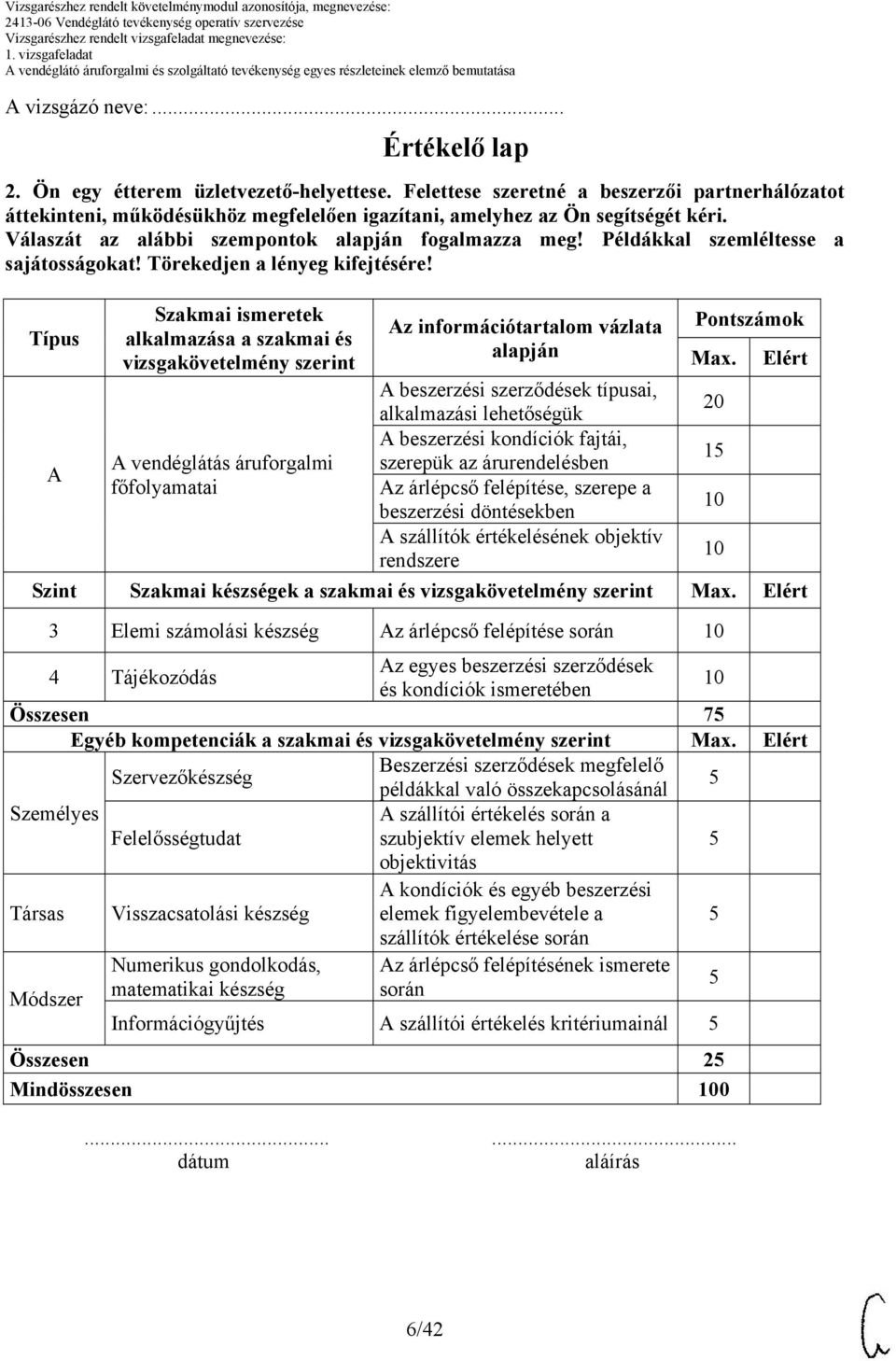 Példákkal szemléltesse a sajátosságokat! Törekedjen a lényeg kifejtésére!