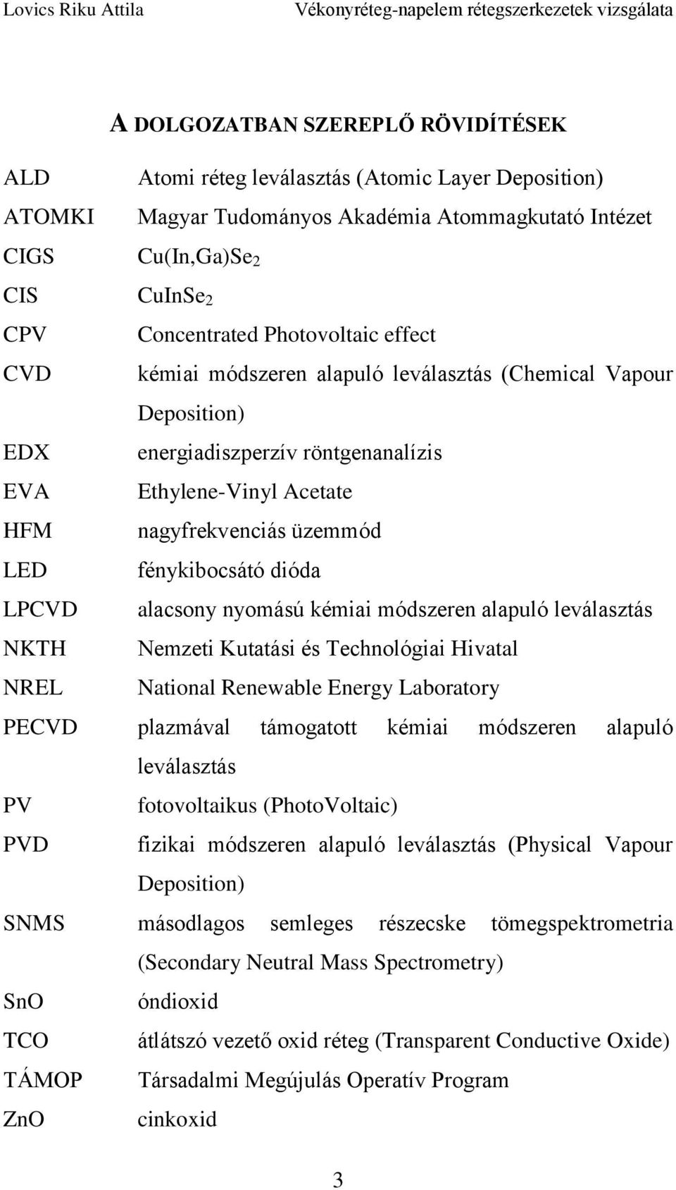 fénykibocsátó dióda LPCVD alacsony nyomású kémiai módszeren alapuló leválasztás NKTH Nemzeti Kutatási és Technológiai Hivatal NREL National Renewable Energy Laboratory PECVD plazmával támogatott