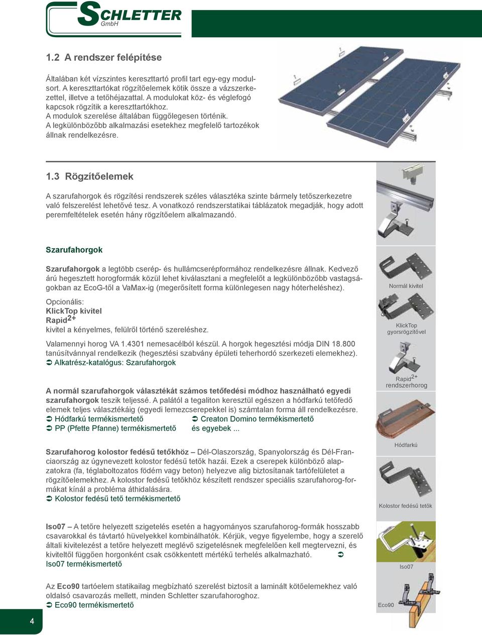 A legkülönbözőbb alkalmazási esetekhez megfelelő tartozékok állnak rendelkezésre. 1.