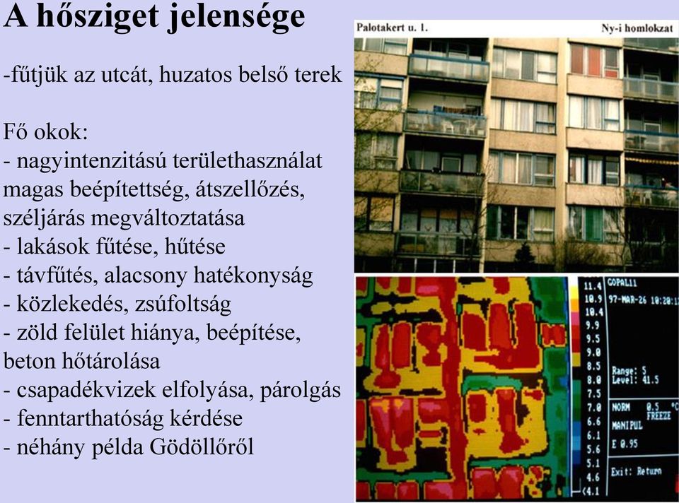 hűtése - távfűtés, alacsony hatékonyság - közlekedés, zsúfoltság - zöld felület hiánya,