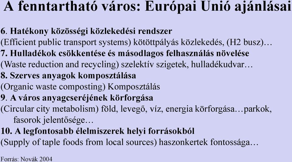 Hulladékok csökkentése és másodlagos felhasználás növelése (Waste reduction and recycling) szelektív szigetek, hulladékudvar 8.