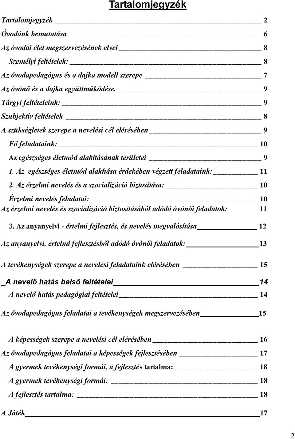 Az egészséges életmód alakítása érdekében végzett feladataink: 11 2.