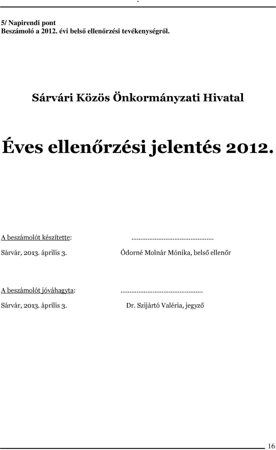 A beszámolót készítette: Sárvár, 2013. április 3.