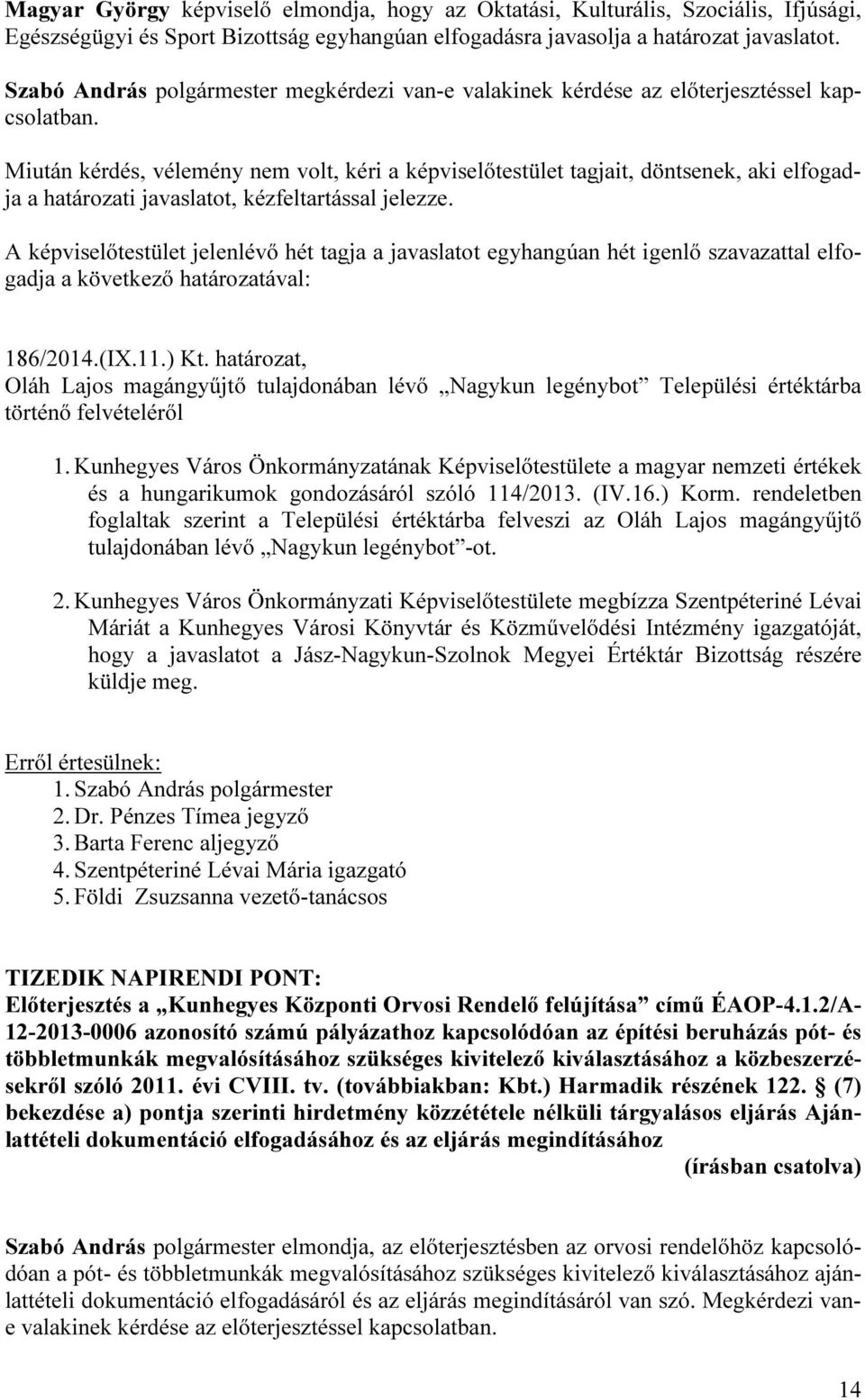 határozat, Oláh Lajos magángyűjtő tulajdonában lévő Nagykun legénybot Települési értéktárba történő felvételéről 1.