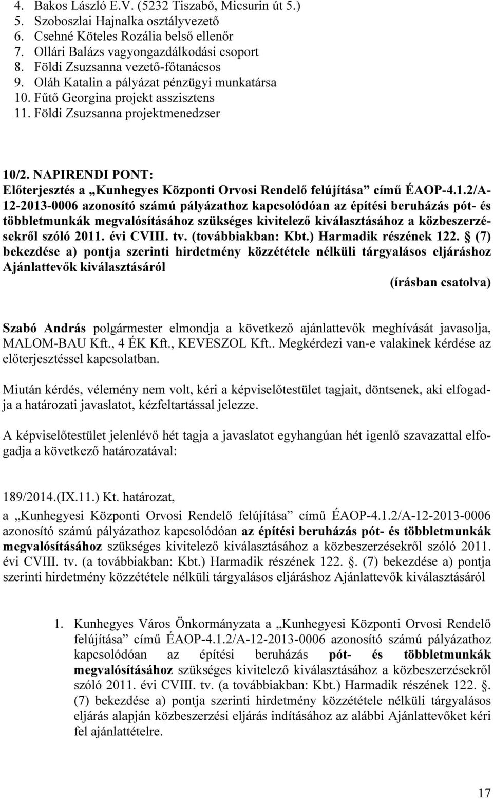 NAPIRENDI PONT: Előterjesztés a Kunhegyes Központi Orvosi Rendelő felújítása című ÉAOP-4.1.