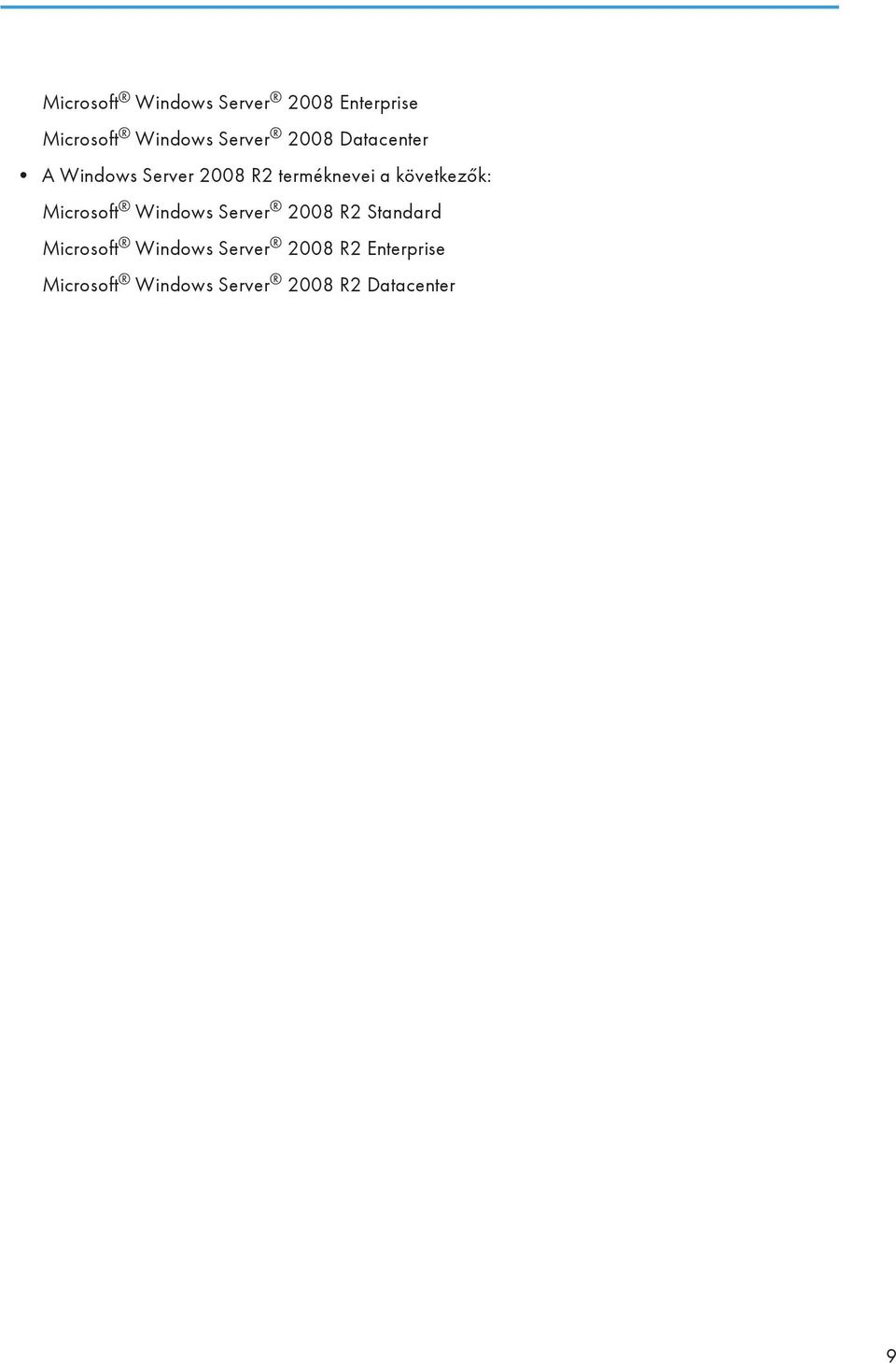 következők: Microsoft Windows Server 2008 R2 Standard Microsoft