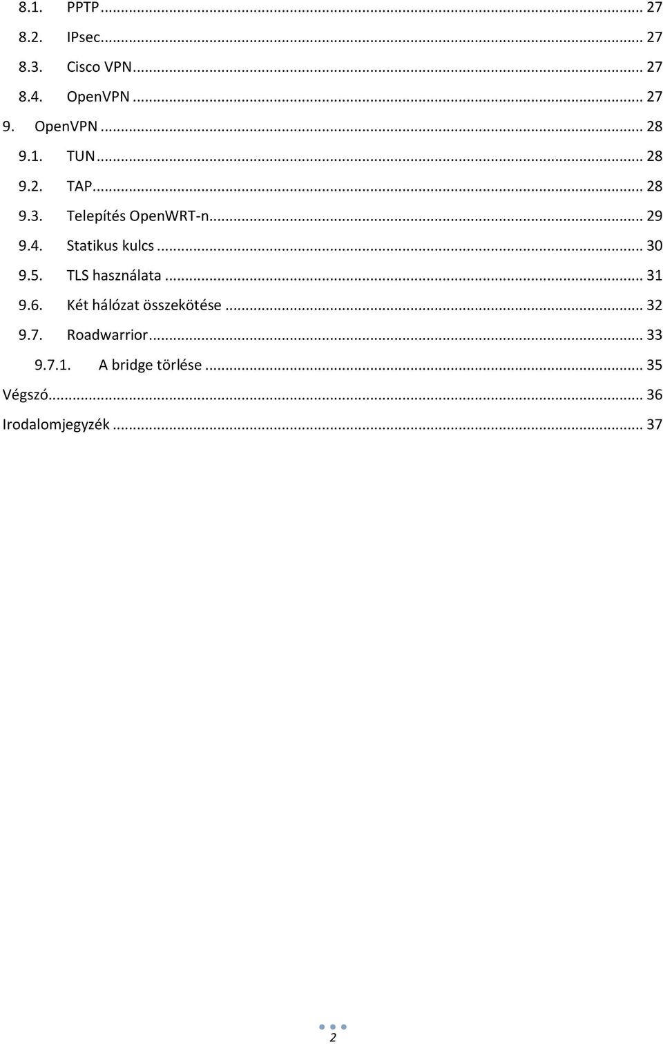 Statikus kulcs... 30 9.5. TLS használata... 31 9.6. Két hálózat összekötése... 32 9.