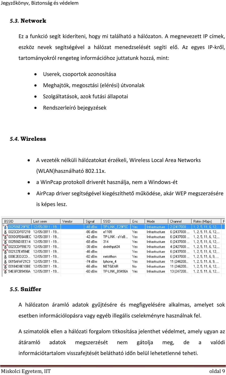 Rendszerleíró bejegyzések 5.4. Wireless A vezeték nélküli hálózatokat érzékeli, Wireless Local Area Networks (WLAN)használható 802.11x.