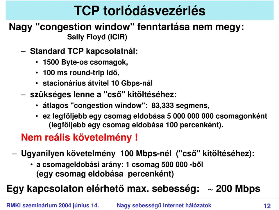 csomagonként (legföljebb egy csomag eldobása 100 percenként). Nem reális követelmény!