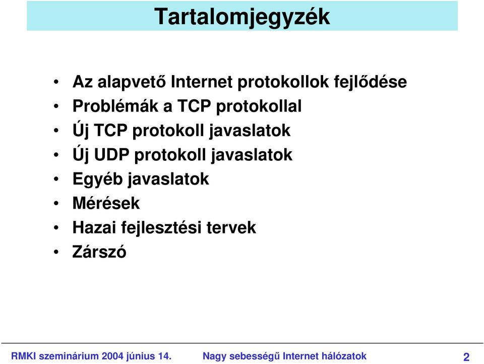 protokoll javaslatok Egyéb javaslatok Mérések Hazai fejlesztési