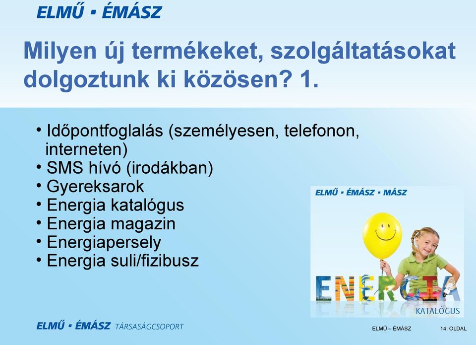 Időpontfoglalás (személyesen, telefonon, interneten) SMS